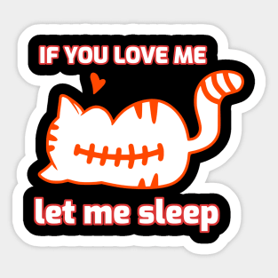 If you love me let me sleep Sticker